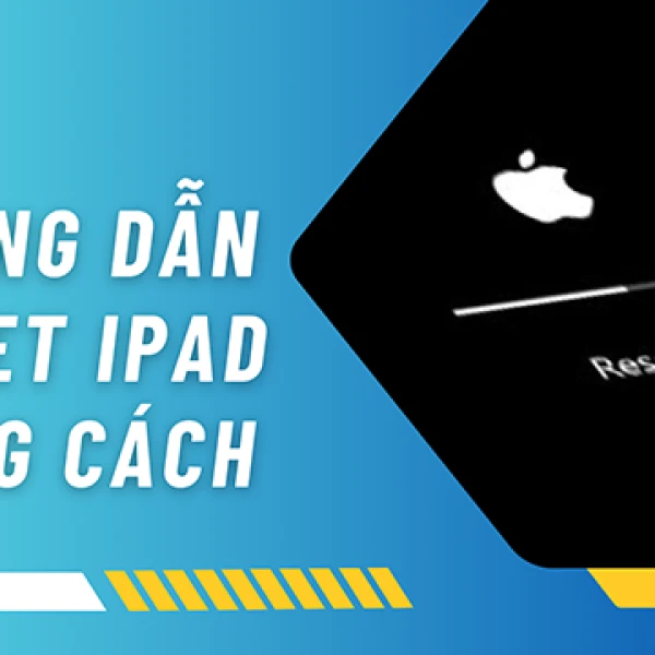 3 Cách Reset iPad Bị Lỗi/Lag/Treo Máy Nhanh Nhất