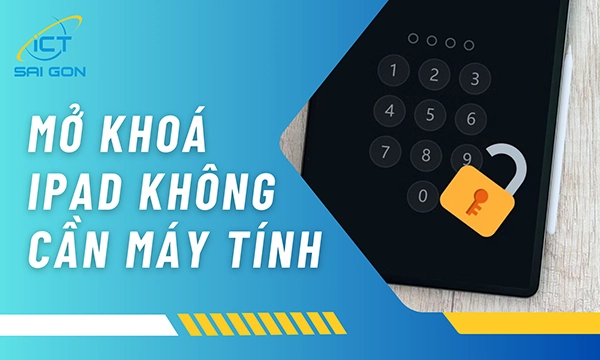 6 Cách Mở Khoá iPad Không Cần Máy Tính Nhanh Nhất