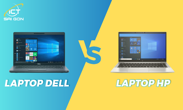 So Sánh Laptop Dell Và HP Sau Trải Nghiệm Thực Tế