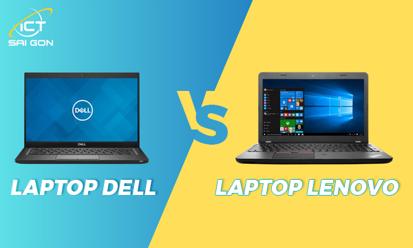 So Sánh Laptop Dell và Lenovo Sau 3 Tháng Trải Nghiệm