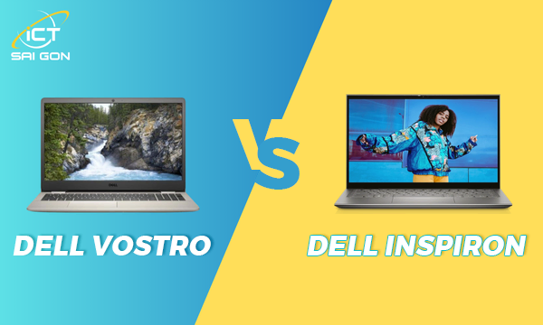 So sánh Dell Vostro và Inspiron, nên thuê loại nào