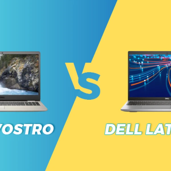 So Sánh Dell Vostro Và Latitude Sau 1 Năm Sử Dụng