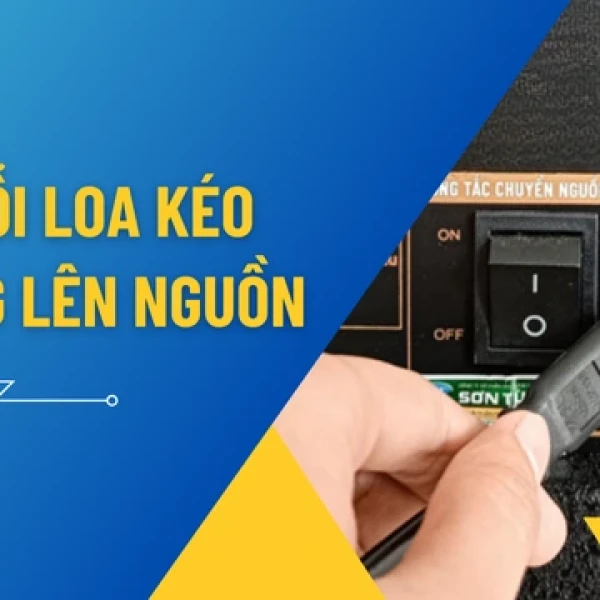 Sửa Lỗi Loa Kéo Không Lên Nguồn Hiệu Quả Ngay Tại Nhà