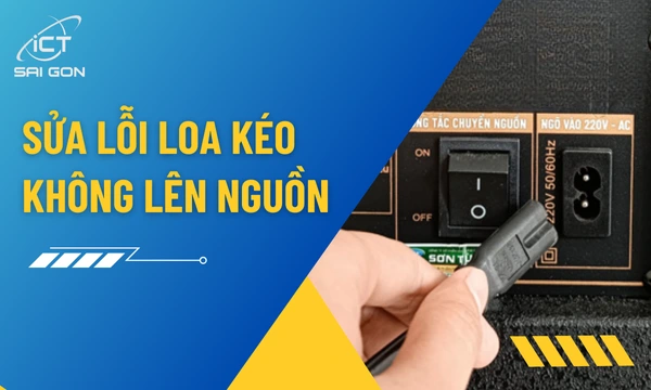 Sửa Lỗi Loa Kéo Không Lên Nguồn Hiệu Quả Ngay Tại Nhà