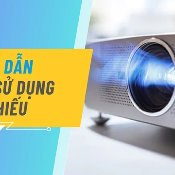 Hướng Dẫn Cách Sử Dụng Máy Chiếu Chi Tiết Cho Người Mới