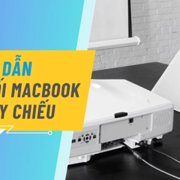 Hướng Dẫn Kết Nối Macbook Với Máy Chiếu Đúng Kỹ Thuật