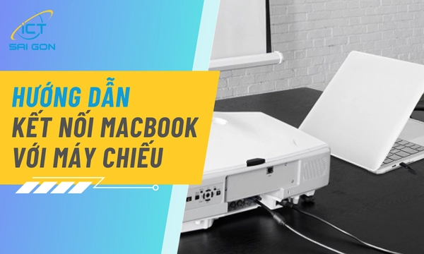 Hướng Dẫn Kết Nối Macbook Với Máy Chiếu Đúng Kỹ Thuật