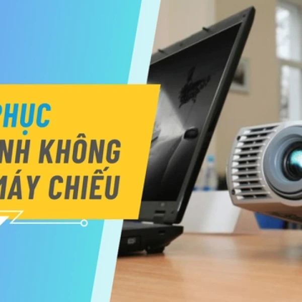 Sửa Lỗi Máy Chiếu Không Nhận Máy Tính Nhanh Nhất