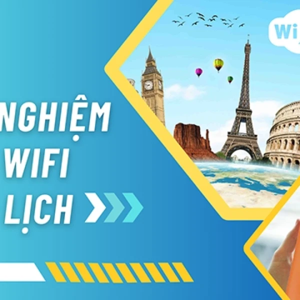 Kinh Nghiệm Thuê Cục Phát Wifi Khi Đi Du Lịch