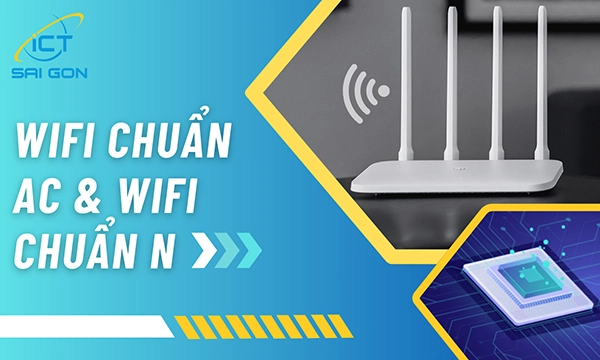 WiFi Chuẩn AC Là Gì? Chuẩn AC Khác Gì Với Chuẩn N