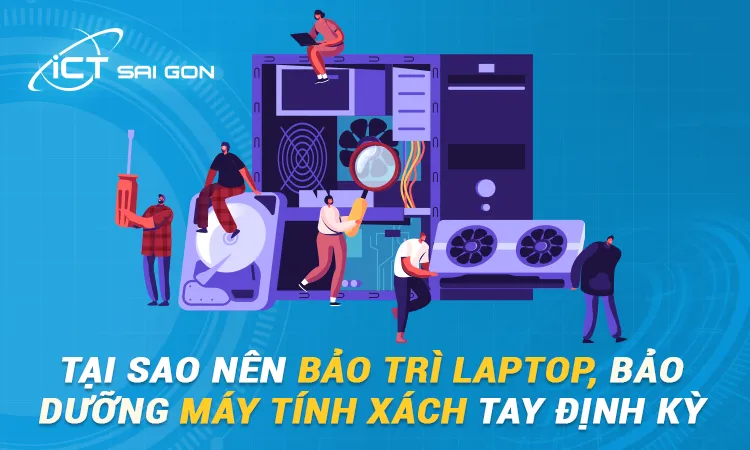 HINH-3.Tai-sao-nen-bao-tri-laptop-bao-duong-may-tinh-xach-tay-dinh-ky