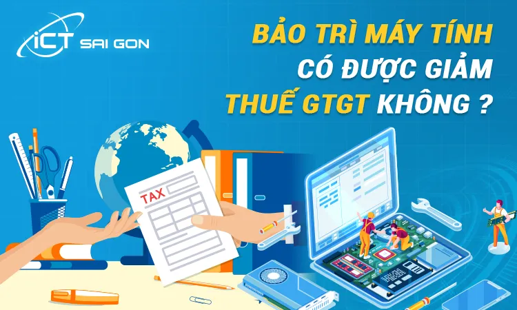 HINH-3.BAO-TRI-MAY-TINH-CO-DUOC-GIAM-THUE-GTGT-KHONG