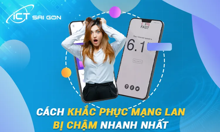 Cách Khắc Phục Mạng LAN Bị Chậm Nhanh Nhất