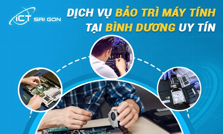 Dịch Vụ Bảo Trì Máy Tính Tại Bình Dương Uy Tín