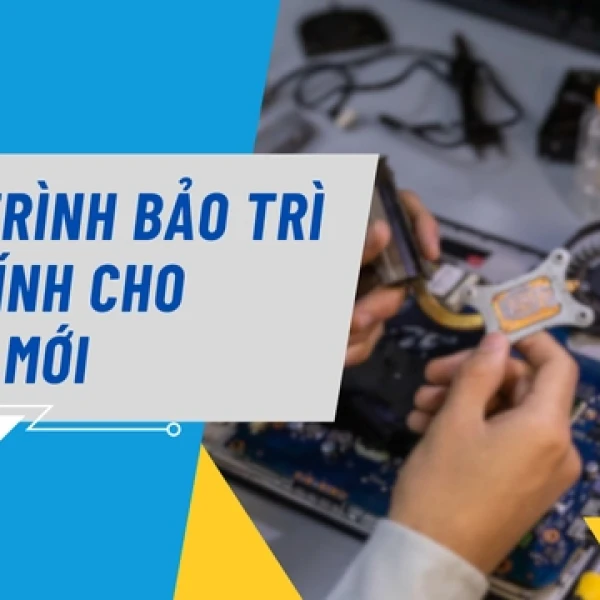 Giáo Trình Bảo Trì Máy Tính Chuẩn Nhất Cho Người Mới