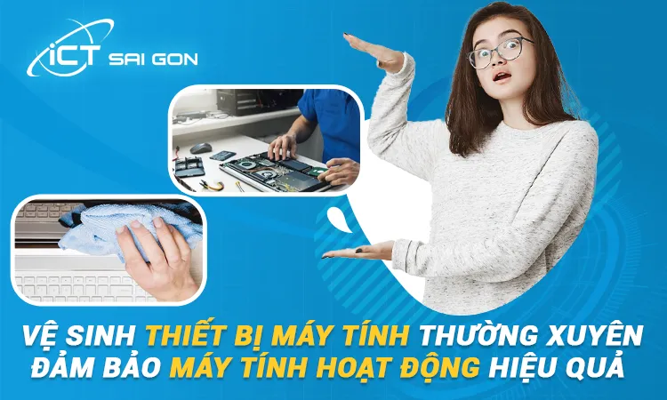 Hinh-3.Ve-sinh-thiet-bi-may-tinh-thuong-xuyen-dam-bao-may-tinh-hoat-dong-hieu-qua