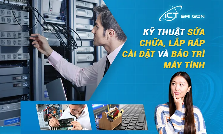 Kỹ Thuật Sửa Chữa, Lắp Ráp Cài Đặt Và Bảo Trì Máy Tính 2025