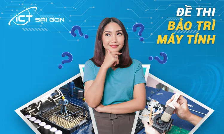 Top 1 Đề Thi Bảo Trì Máy Tính Kèm Đáp Án