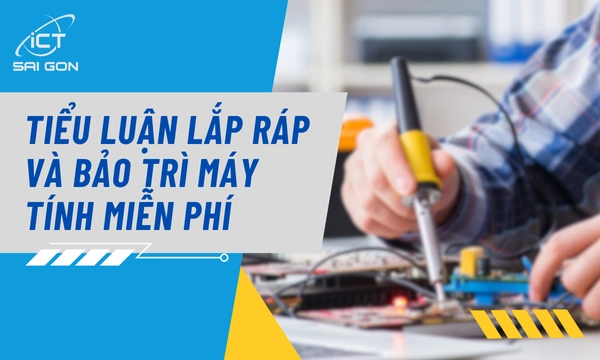 DownLoad Tiểu Luận Lắp Ráp Và Bảo Trì Máy Tính Miễn Phí