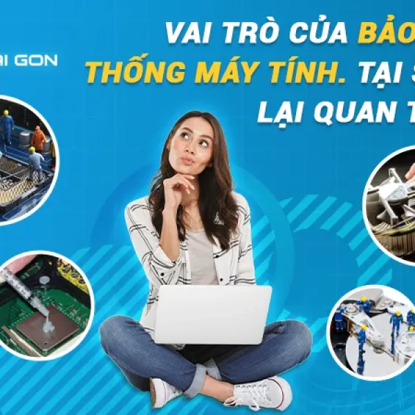 Tìm Hiểu Vai Trò Của Bảo Trì Hệ Thống Máy Tính