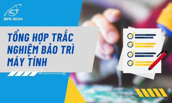 Tổng Hợp Trắc Nghiệm Bảo Trì Máy Tính Mới Nhất