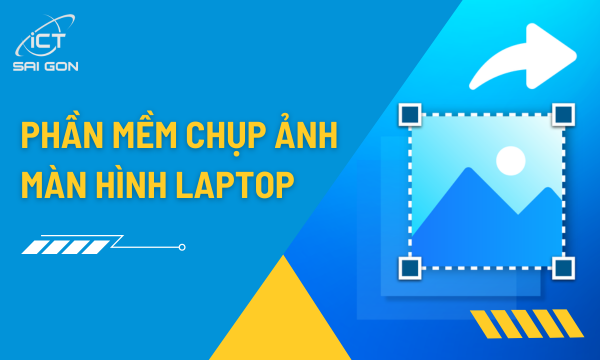 7 phần mềm chụp ảnh màn hình laptop tốt nhất hiện nay