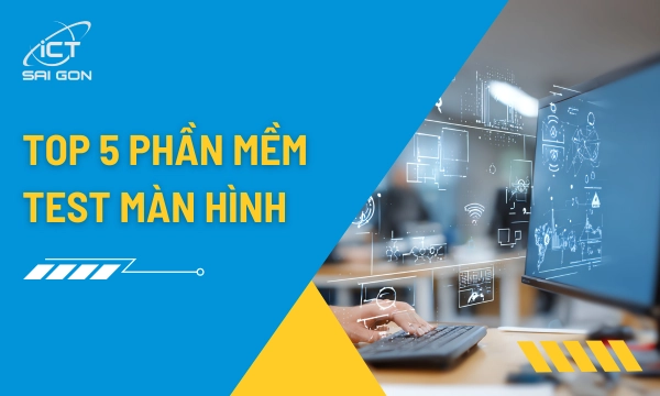 Top 5 Phần Mềm Test Màn Hình Máy Tính Chính Xác Nhất 2026