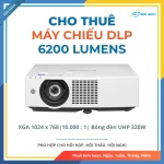 Cho thuê Máy chiếu 6200 Lumen | Độ phân giải XGA 10.000:1 | Công nghệ chiếu DLP