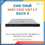 Cho thuê Máy chủ vật lý Rack 5 CPU 2 x Intel Xeon Gold 6138 / SSD 480GBx2 / RAM 64GB
