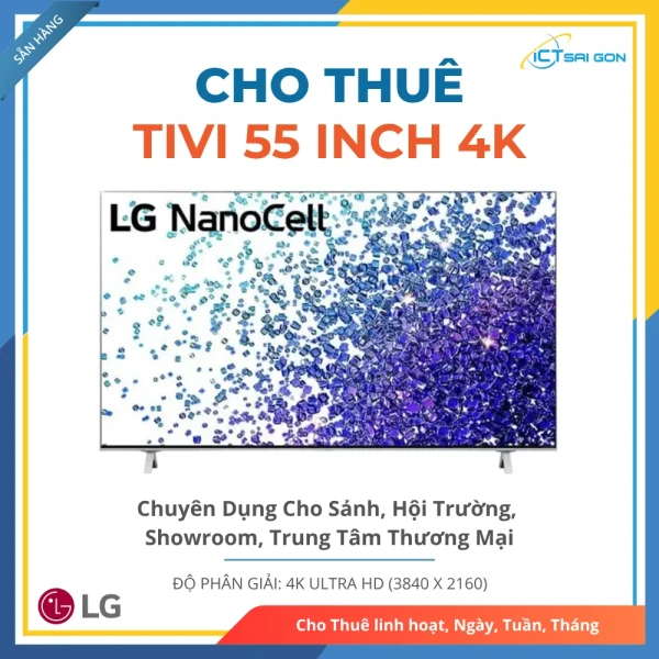 Cho Thuê Tivi 55 Inch 4K LG NanoCell Cho Sự Kiện, Hội Nghị, Trình Chiếu