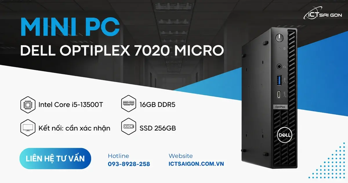 Dell OptiPlex 7020 Micro theo niêm yết ICT: i5-13500T, RAM 16GB DDR5, SSD 256GB