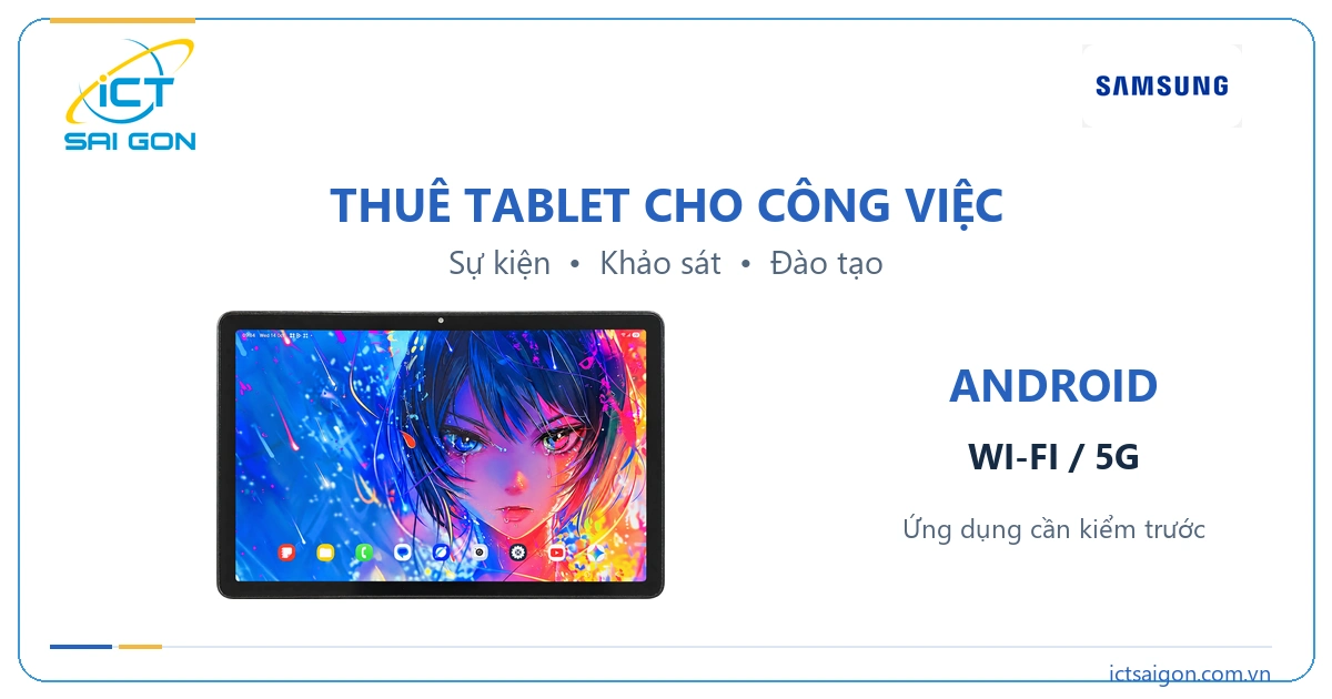 Samsung Galaxy Tab A9+ thực tế dùng theo nhu cầu sự kiện, khảo sát và đào tạo