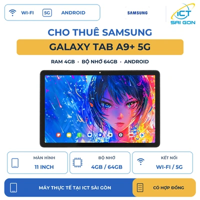 Cho thuê Samsung Galaxy Tab A9+ 5G, RAM 4GB, bộ nhớ 64GB, màn hình 11 inch