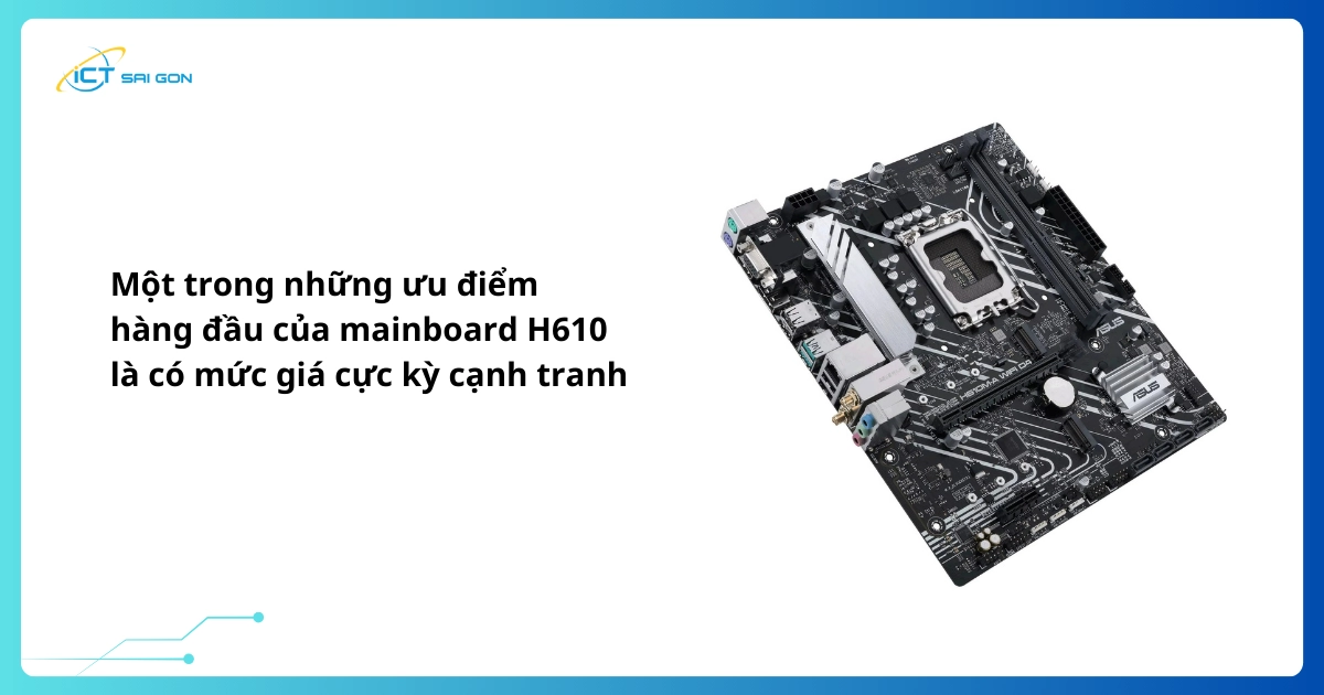 mainboard-h610-co-muc-gia-cuc-ky-canh-tranh