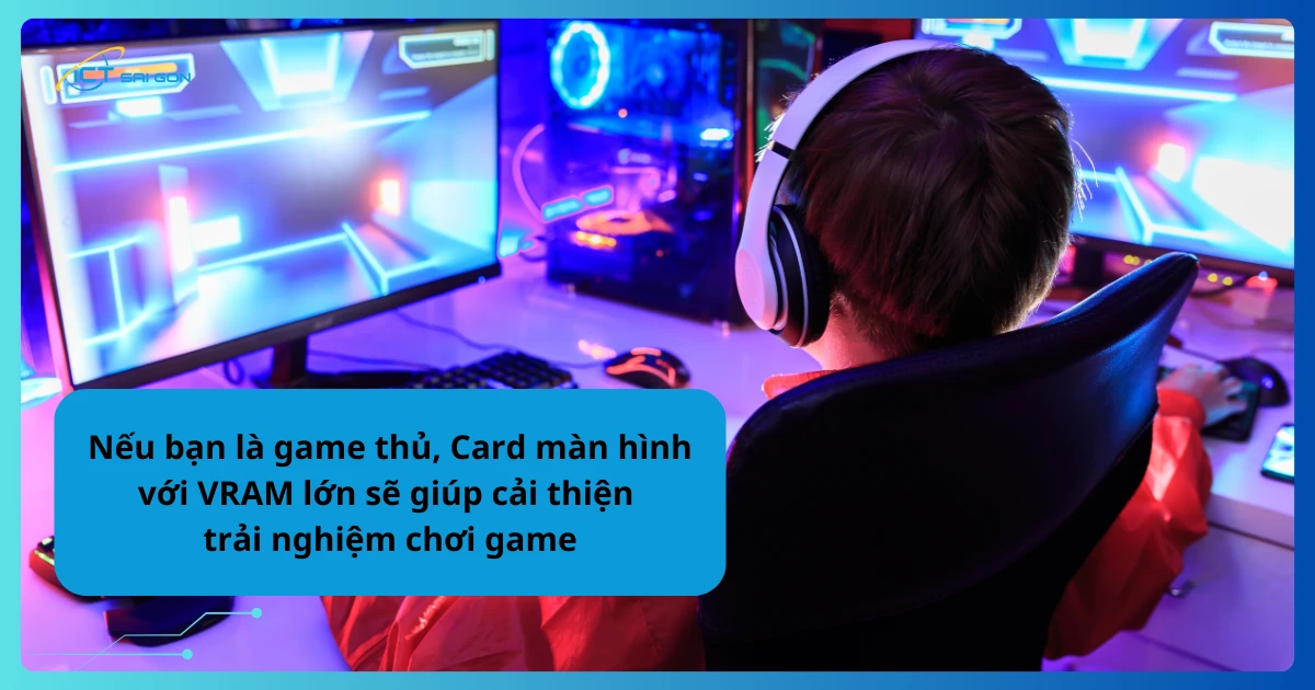 card-man-hinh-voi-vram-lon-se-giup-cai-thien-trai-nghiem-choi-game