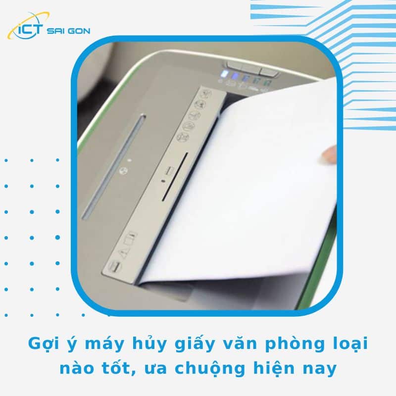 Gợi ý 10 máy hủy giấy văn phòng loại nào tốt, ưa chuộng hiện nay