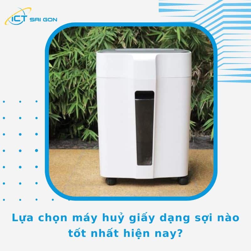 Top 7 máy hủy giấy dạng sợi được ưa chuộng nhất hiện nay