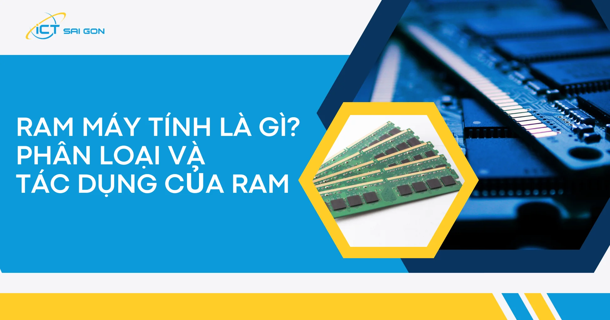 RAM máy tính là gì? Phân loại và tác dụng của RAM