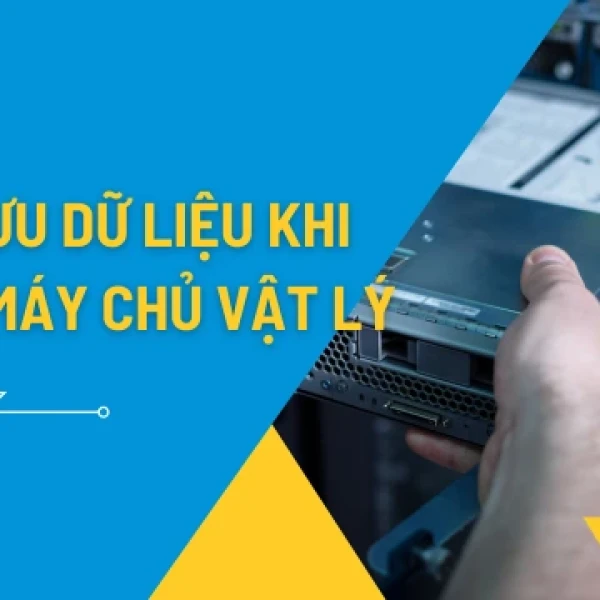 Cách sao lưu dữ liệu khi thuê máy chủ vật lý