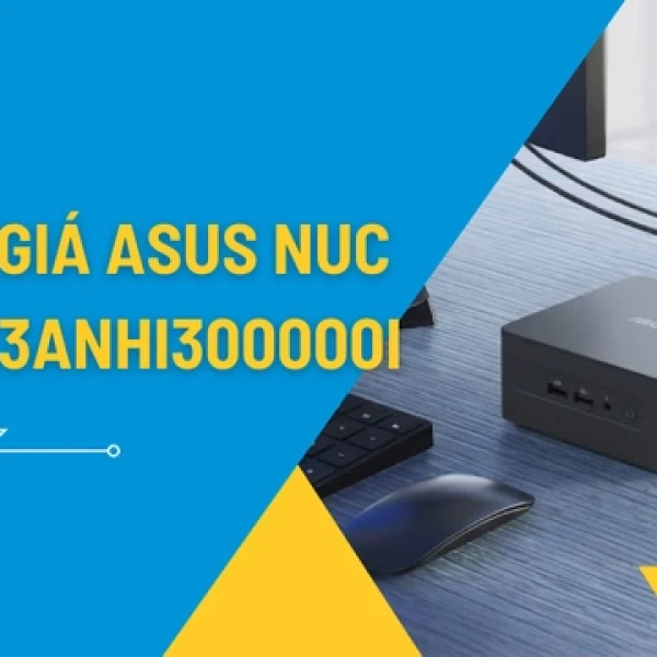 Đánh Giá Chi Tiết ASUS NUC 13 Pro Tall RNUC13ANHI300000I Sau 3 Tháng Trải Nghiệm