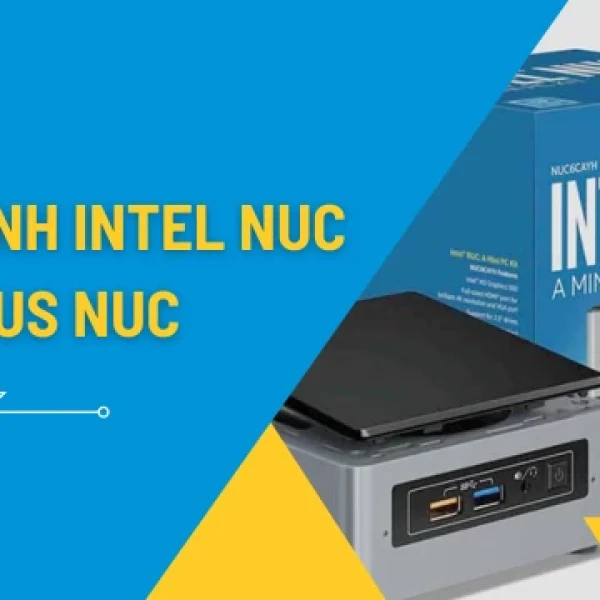 Asus NUC và Intel NUC | Giống Và Khác Nhau Thế Nào