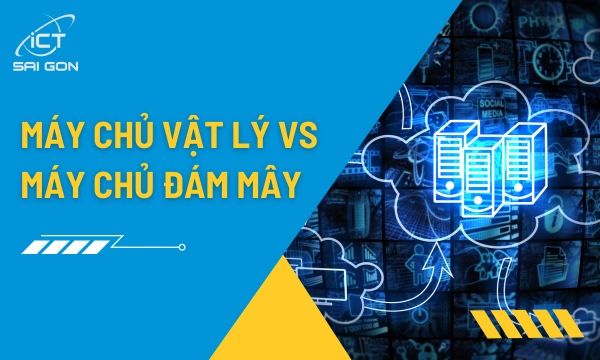 So sánh máy chủ vật lý và máy chủ đám mây