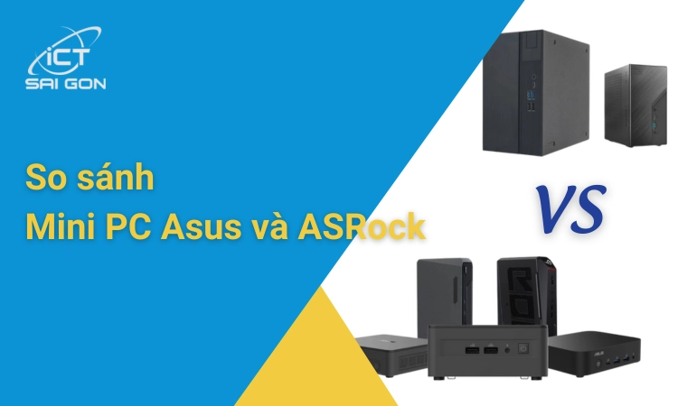 So sánh Mini PC Asus và ASRock - Nên lựa chọn dòng mini PC nào?
