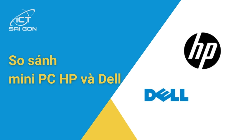 So sánh mini pc HP và Dell - Nên chọn thương hiệu nào?