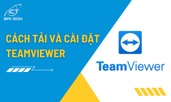 Hướng dẫn tải và cài đặt TeamViewer - Phần mềm điều khiển máy tính từ xa
