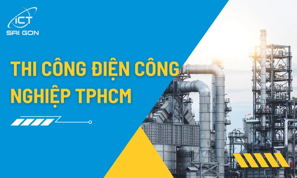 Thi Công Hệ Thống Điện Công Nghiệp Tại TPHCM