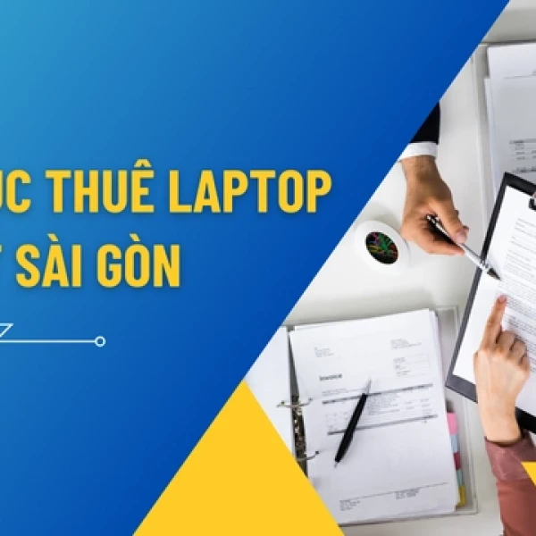 Thủ Tục Thuê Laptop Cập Nhật Mới Nhất 2026
