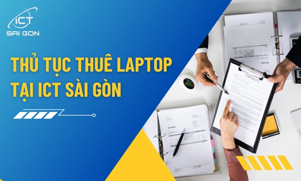 Thủ Tục Thuê Laptop Cập Nhật Mới Nhất 2026