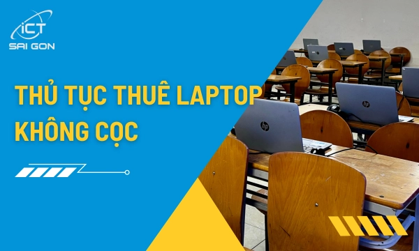 Thuê Laptop Không Cọc TPHCM: Điều Kiện, Thủ Tục và Cảnh Báo Lừa Đảo