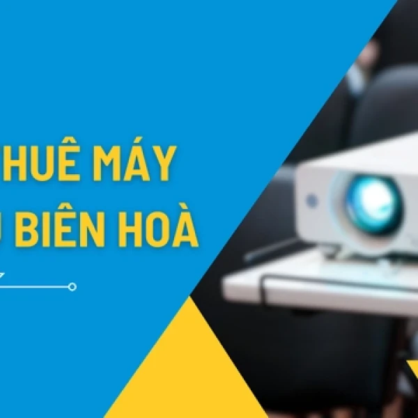 Dịch Vụ Cho Thuê Máy Chiếu Biên Hoà Giá Rẻ